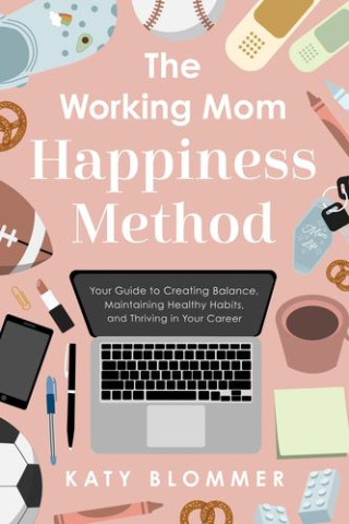 WORKING MOM HAPPINESS METHOD