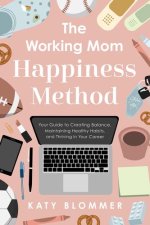 WORKING MOM HAPPINESS METHOD
