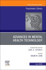 Advances in Mental Health Technology, An Issue of Psychiatric Clinics of North America