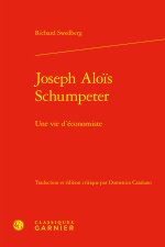 Joseph alois schumpeter - une vie d'économiste