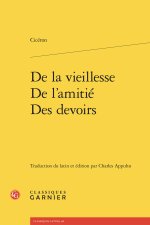 De la vieillesse - De l'amitié - Des devoirs