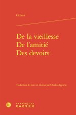 De la vieillesse - De l'amitié - Des devoirs