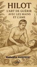 Hilot ? L?Art de Guérir avec les Mains