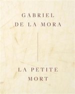Gabriel de la Mora La Petite Mort /anglais