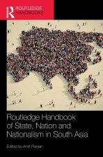 Routledge Handbook of State, Nation and Nationalism in South Asia