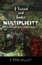 A Varied and Tender Multiplicity