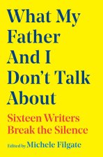 What My Father and I Don't Talk about