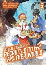 Isekai Tensei: Recruited to Another World: Volume 5 (Manga)