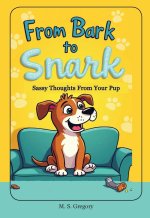 From Bark to Snark