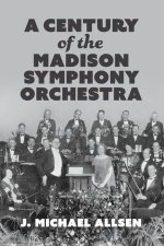 A Century of the Madison Symphony Orchestra