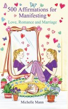 500 Affirmations for Manifesting Love, Romance, and Marriage