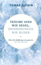 Träume sind wie Segel, Erinnerungen wie Ruder