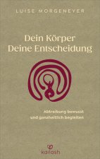 Dein Körper. Deine Entscheidung.