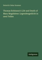 Thomas Robinson's Life and Death of Mary Magdalene: Legendengedicht in zwei Teilen