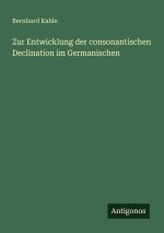 Zur Entwicklung der consonantischen Declination im Germanischen