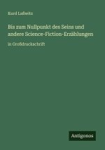 Bis zum Nullpunkt des Seins und andere Science-Fiction-Erzählungen