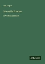 Die weiße Flamme