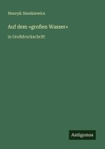 Auf dem 'großen Wasser'