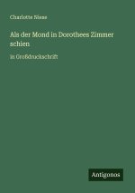Als der Mond in Dorothees Zimmer schien