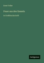Feuer aus den Kesseln