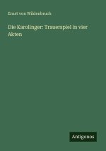 Die Karolinger: Trauerspiel in vier Akten