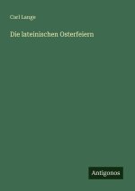 Die lateinischen Osterfeiern