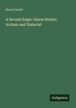 A Second Anglo-Saxon Reader: Archaic and Dialectal