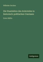 Die Staatslehre des Aristoteles in historisch-politischen Umrissen