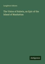 The Vision of Rubeta, an Epic of the Island of Manhattan