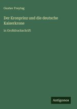Der Kronprinz und die deutsche Kaiserkrone