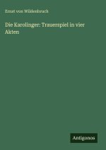 Die Karolinger: Trauerspiel in vier Akten