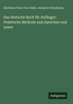 Das deutsche Buch für Anfänger: Praktische Methode zum Sprechen und Lesen