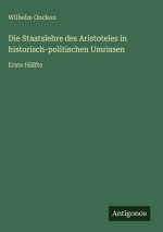 Die Staatslehre des Aristoteles in historisch-politischen Umrissen