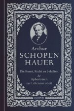 Die Kunst, recht zu behalten & Aphorismen zur Lebensweisheit