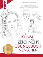 Die Kunst des Zeichnens Übungsbuch - Menschen. Mit neuem Trainingskonzept