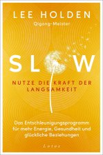 Slow. Nutze die Kraft der Langsamkeit