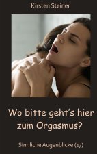 Wo bitte geht's hier zum Orgasmus?
