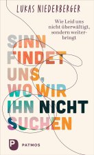 Sinn findet uns, wo wir ihn nicht suchen