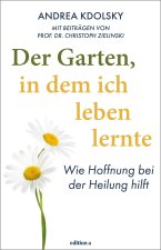 Der Garten, in dem ich leben lernte