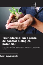 Trichoderma: un agente de control biológico potencial