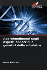 Approfondimenti sugli aspetti endocrini e genetici dello scheletro
