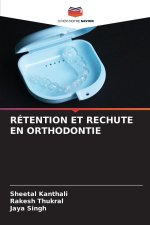 RÉTENTION ET RECHUTE EN ORTHODONTIE