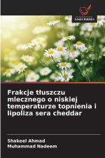 Frakcje t¿uszczu mlecznego o niskiej temperaturze topnienia i lipoliza sera cheddar