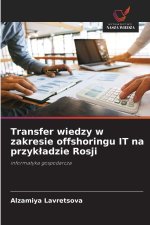 Transfer wiedzy w zakresie offshoringu IT na przyk¿adzie Rosji