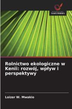 Rolnictwo ekologiczne w Kenii: rozwój, wp¿yw i perspektywy