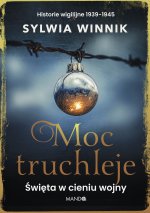 Moc truchleje. Święta w cieniu wojny. Historie wigilijne 1939–1945