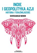 Indie i geopolityka Azji. Historia i teraźniejszość
