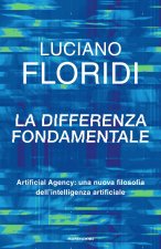 differenza fondamentale. Artificial Agency: una nuova filosofia dell'intelligenza artificiale