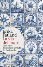via del mare. Sulle rotte dell’impero perduto del Portogallo