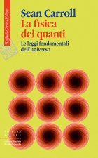 fisica dei quanti. Le leggi fondamentali dell'universo